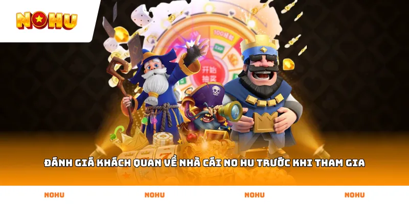 Đánh giá khách quan về nhà cái NO HU trước khi tham gia