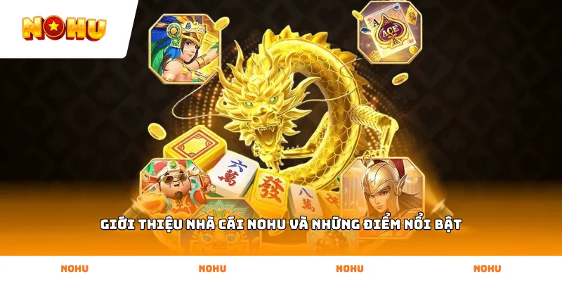 Giới thiệu nhà cái NOHU và những điểm nổi bật