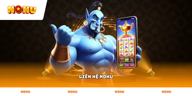 Các phương thức Liên Hệ NOHU trực tuyến tại cổng game