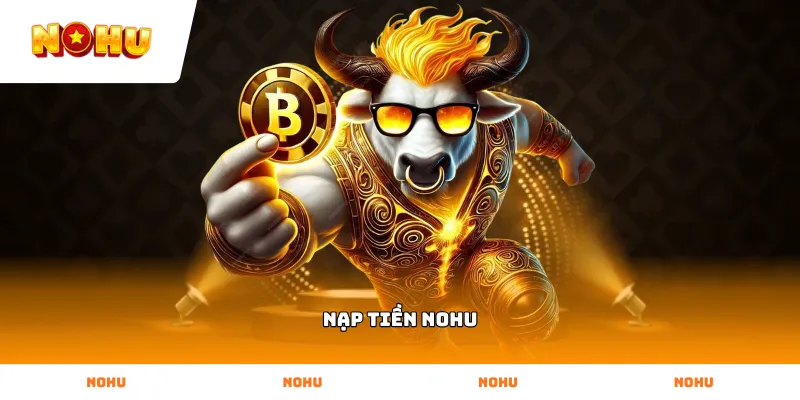 Thực hiện Nạp Tiền NOHU nhanh chóng qua ứng dụng ngân hàng